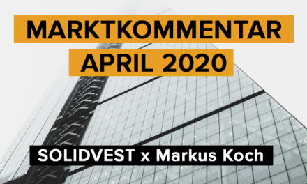 Solidvest x Markus Koch: Marktkommentar April 2020